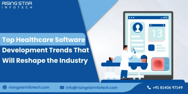 Top Healthcare Software Development Trends That Will Reshape the Industry