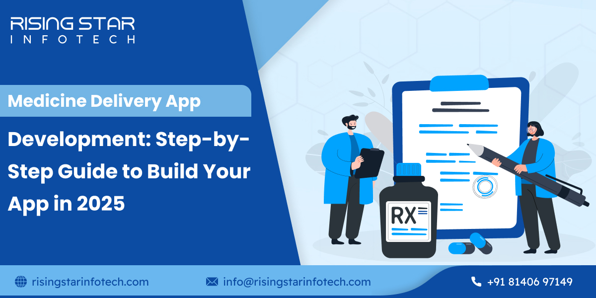 Medicine Delivery App Development: Step-by-Step Guide to Build Your App in 2025
